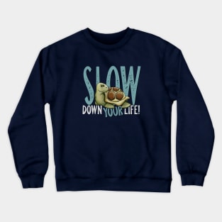 Slow Down Your Life Relaxed Tortoise Stress-Free Turtle Crewneck Sweatshirt